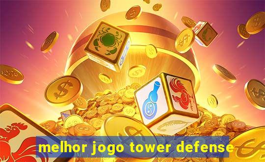 melhor jogo tower defense